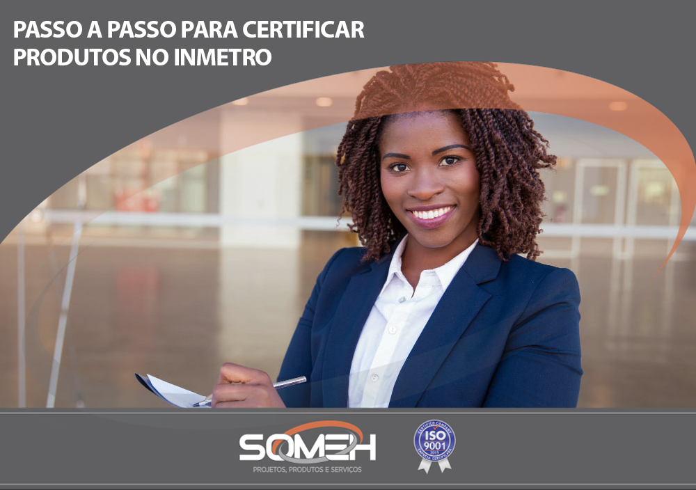 passo a passo para certificar produtos no Inmetro